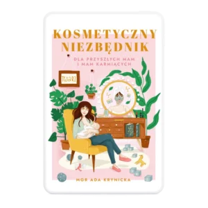 Kosmetyczny niezbędnik dla przyszłych mam i mam karmiących