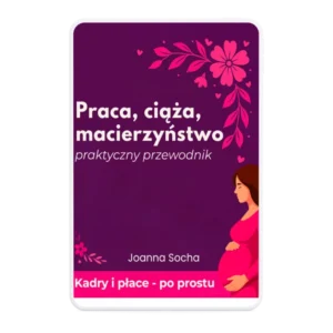 Praca, ciąża, macierzyństwo - praktyczny przewodnik