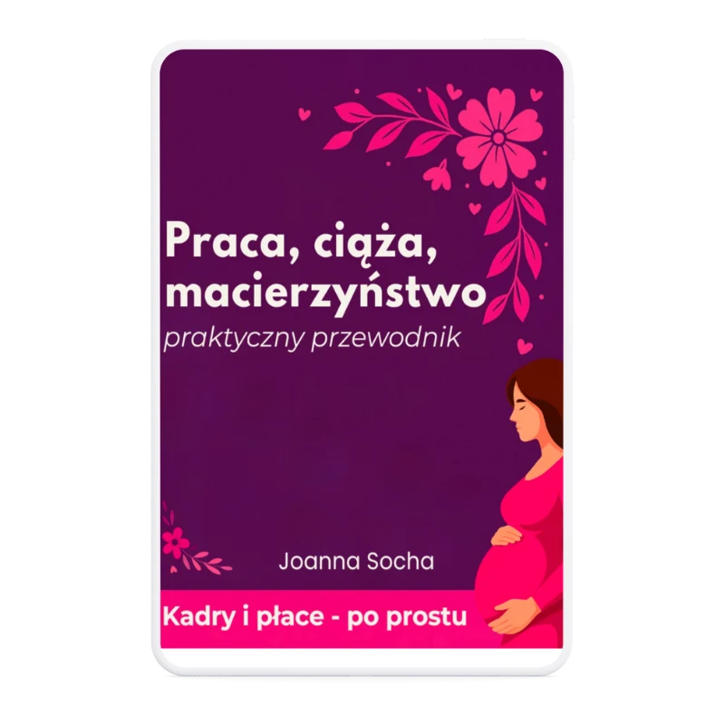 Praca, ciąża, macierzyństwo - praktyczny przewodnik