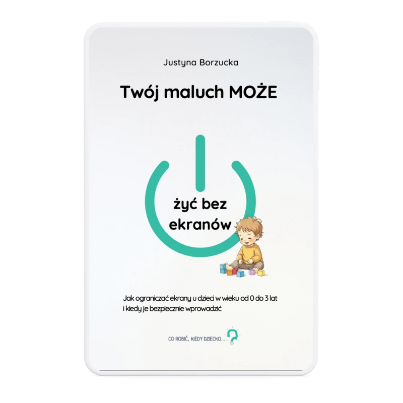 Twój maluch MOŻE żyć bez ekranów